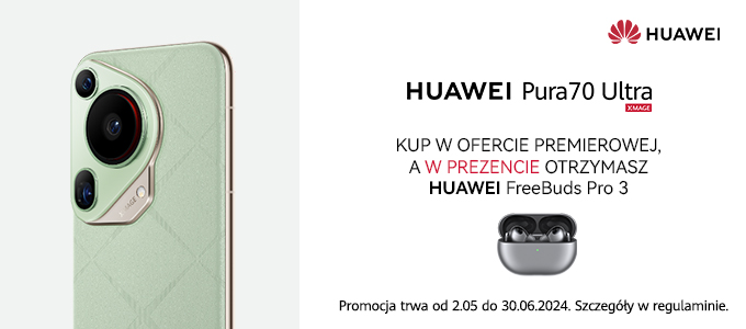 HUAWEI Pura 70 Ultra - smartfon fotograficzny na co dzie - HUAWEI Pura 70 Ultra - smartfon fotograficzny na co dzie