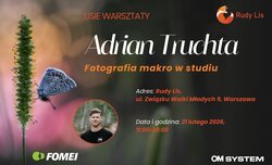 Warsztaty makrofotografii w Rudym Lisie Warsztaty makrofotografii w Rudym Lisie